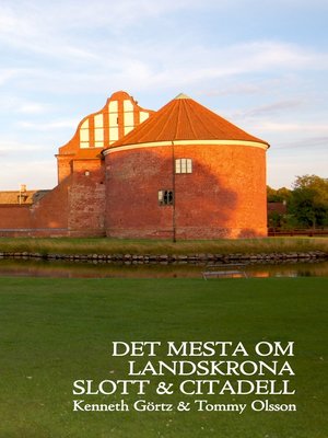 cover image of Det mesta om Landskrona Slott & Citadell